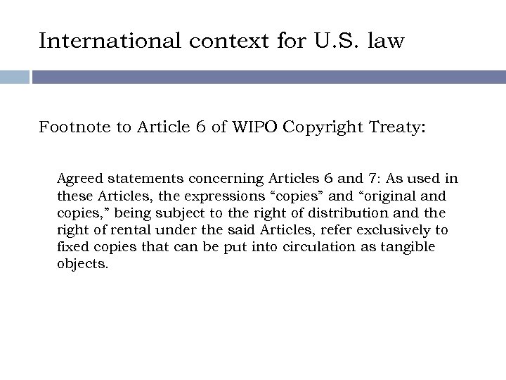 International context for U. S. law Footnote to Article 6 of WIPO Copyright Treaty: