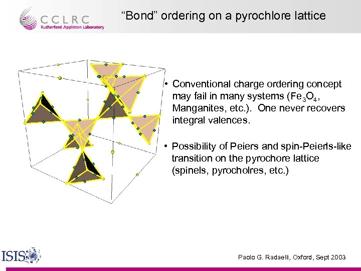 “Bond” ordering on a pyrochlore lattice • Conventional charge ordering concept may fail in