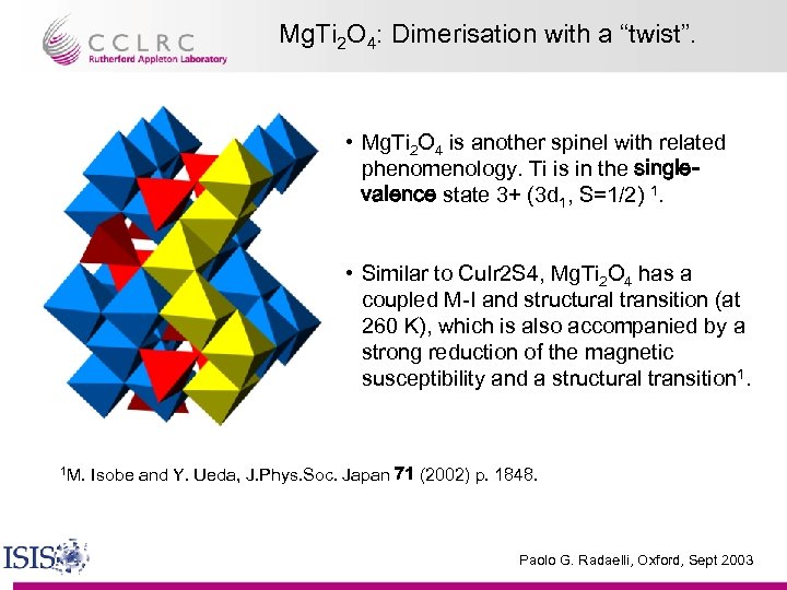 Mg. Ti 2 O 4: Dimerisation with a “twist”. • Mg. Ti 2 O