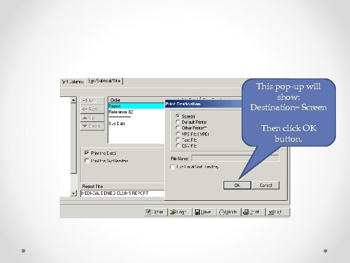This pop-up will show: Destination= Screen Then click OK button. 