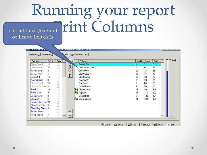 Running your report Print Columns can add unit/subunit or Leave this as is 