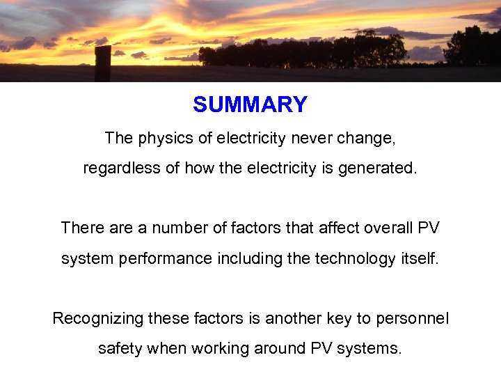 SUMMARY The physics of electricity never change, regardless of how the electricity is generated.