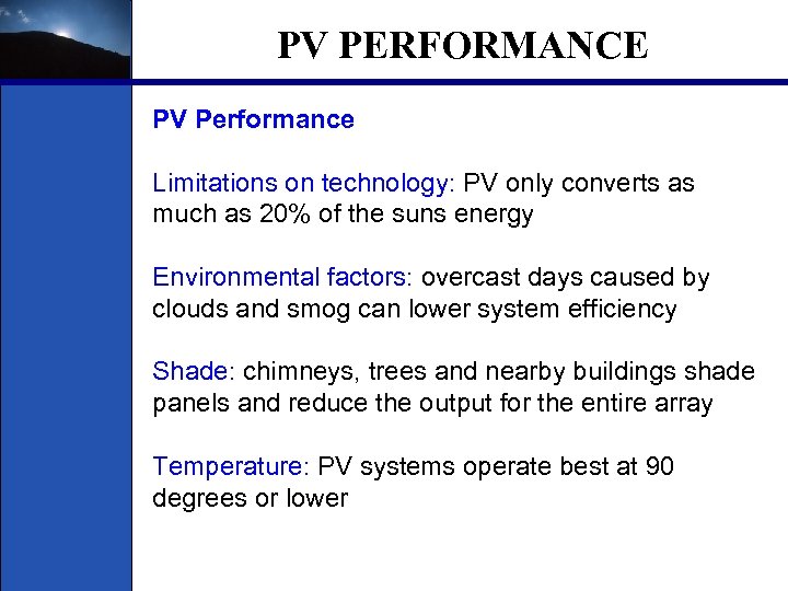 PV PERFORMANCE PV Performance Limitations on technology: PV only converts as much as 20%