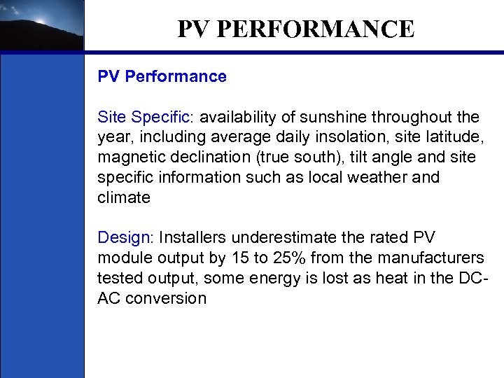 PV PERFORMANCE PV Performance Site Specific: availability of sunshine throughout the year, including average