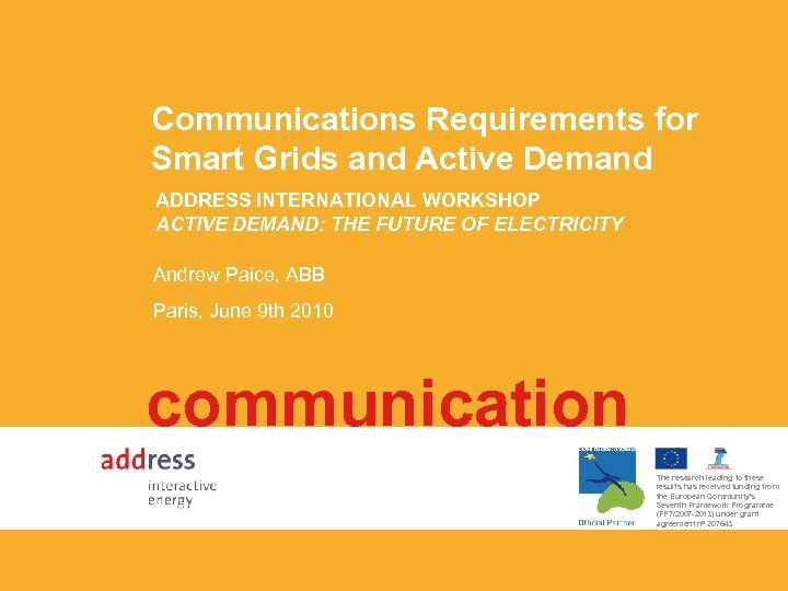 Communications Requirements for Smart Grids and Active Demand ADDRESS INTERNATIONAL WORKSHOP ACTIVE DEMAND: THE