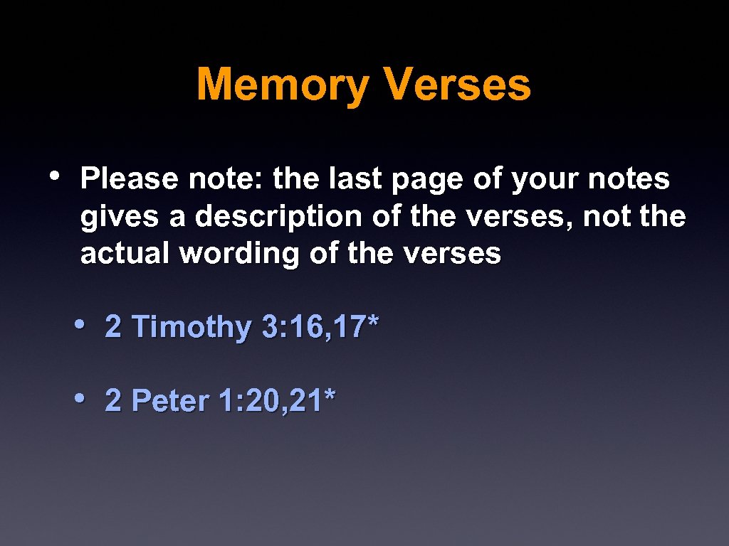 Memory Verses • Please note: the last page of your notes gives a description