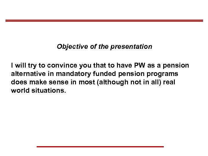 Objective of the presentation I will try to convince you that to have PW