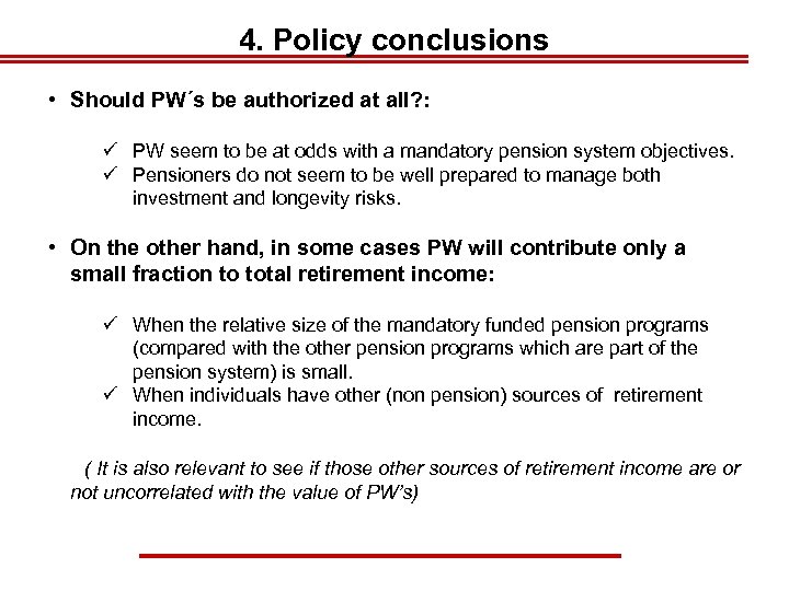 4. Policy conclusions • Should PW´s be authorized at all? : ü PW seem