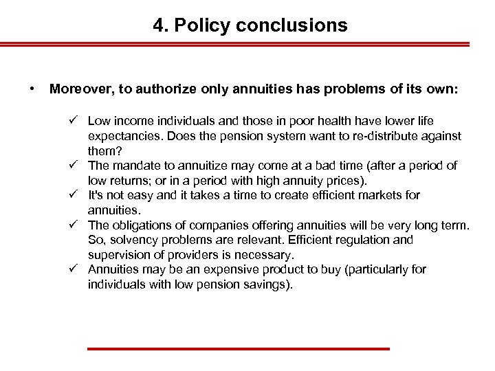 4. Policy conclusions • Moreover, to authorize only annuities has problems of its own: