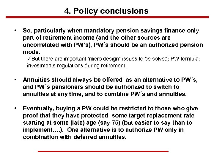4. Policy conclusions • So, particularly when mandatory pension savings finance only part of