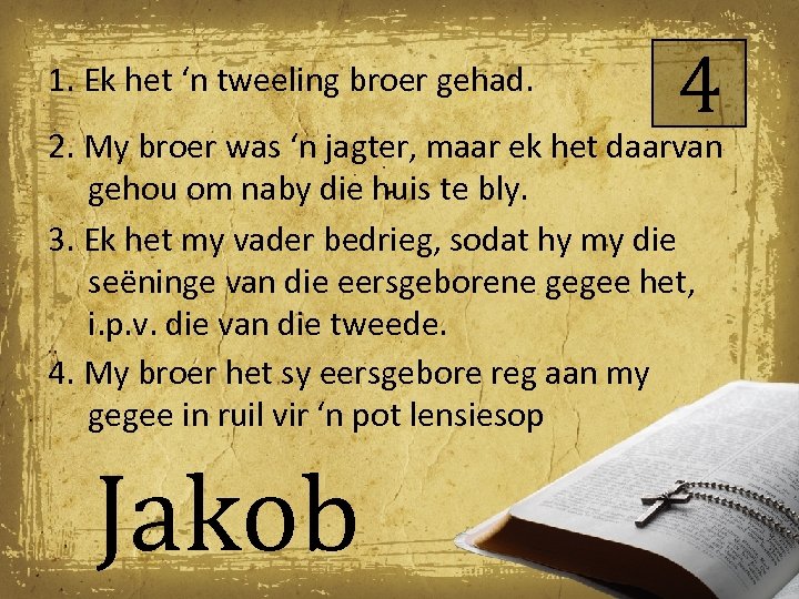 1. Ek het ‘n tweeling broer gehad. 4 2. My broer was ‘n jagter,