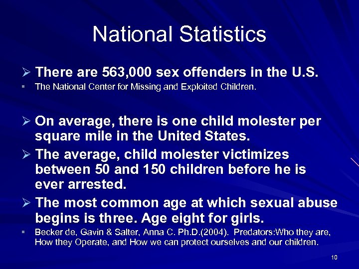 National Statistics Ø There are 563, 000 sex offenders in the U. S. §