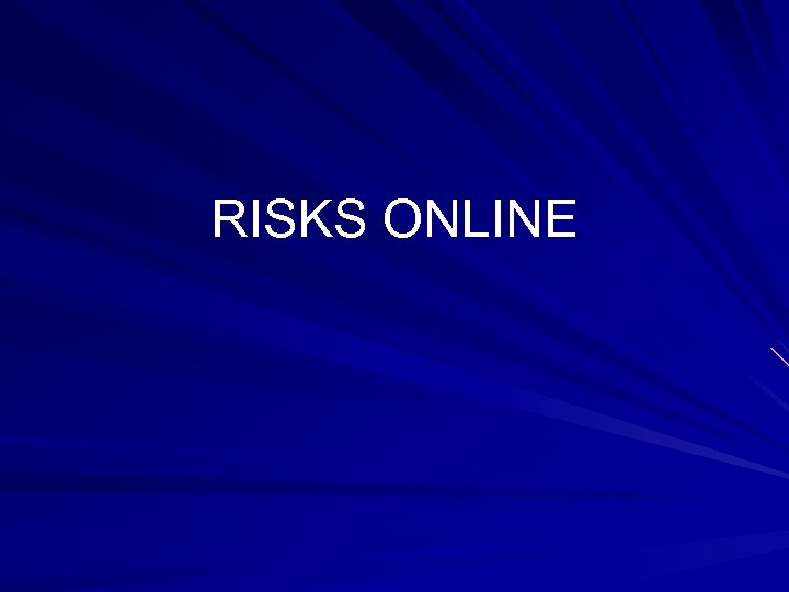 RISKS ONLINE 