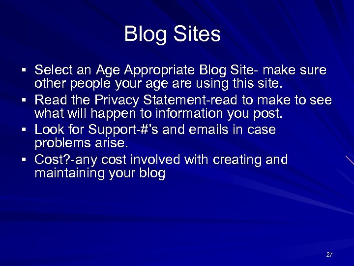 Blog Sites § Select an Age Appropriate Blog Site- make sure § § §