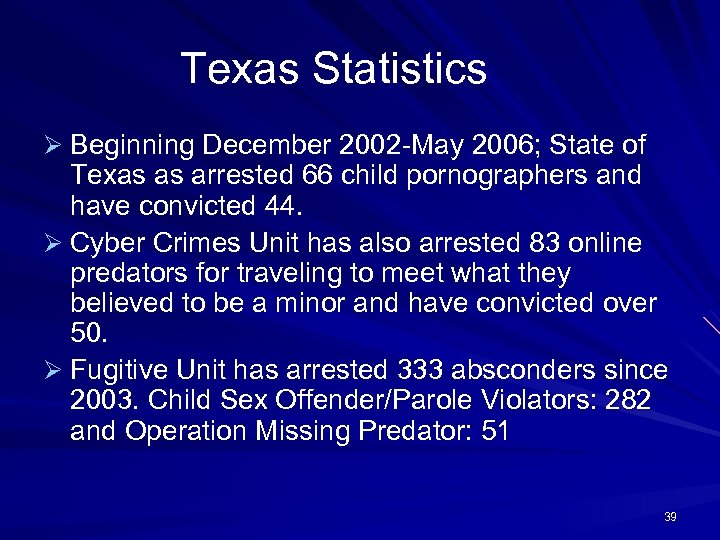 Texas Statistics Ø Beginning December 2002 -May 2006; State of Texas as arrested 66