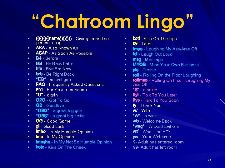 “Chatroom Lingo” § § § § § § (((((name)))) - Giving so-and-so person a