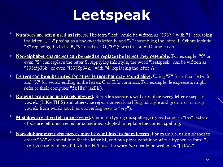 Leetspeak • Numbers are often used as letters. The term "leet" could be written