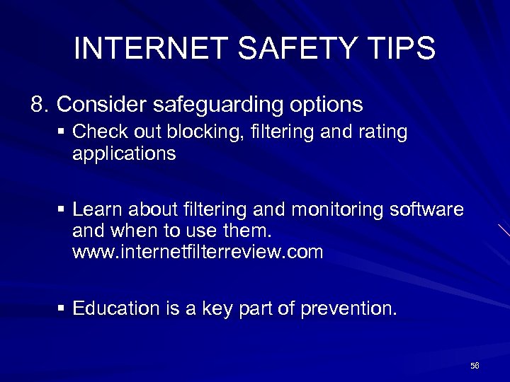 INTERNET SAFETY TIPS 8. Consider safeguarding options § Check out blocking, filtering and rating