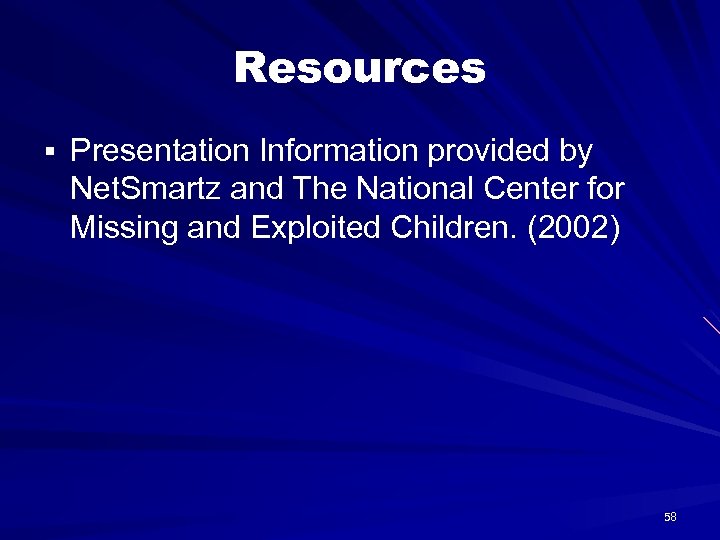 Resources § Presentation Information provided by Net. Smartz and The National Center for Missing