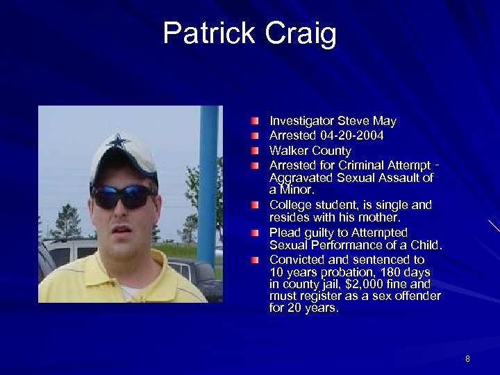 Patrick Craig Investigator Steve May Arrested 04 -20 -2004 Walker County Arrested for Criminal