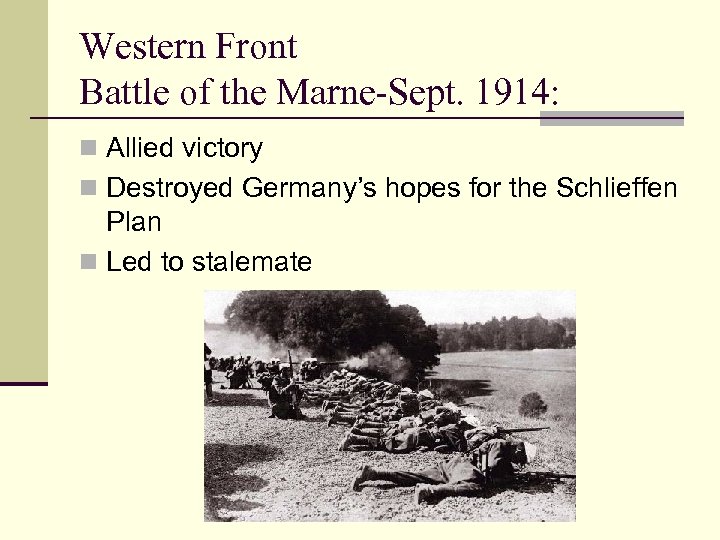 Western Front Battle of the Marne-Sept. 1914: n Allied victory n Destroyed Germany’s hopes
