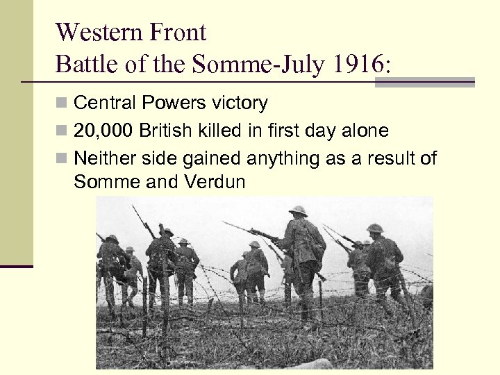 Western Front Battle of the Somme-July 1916: n Central Powers victory n 20, 000