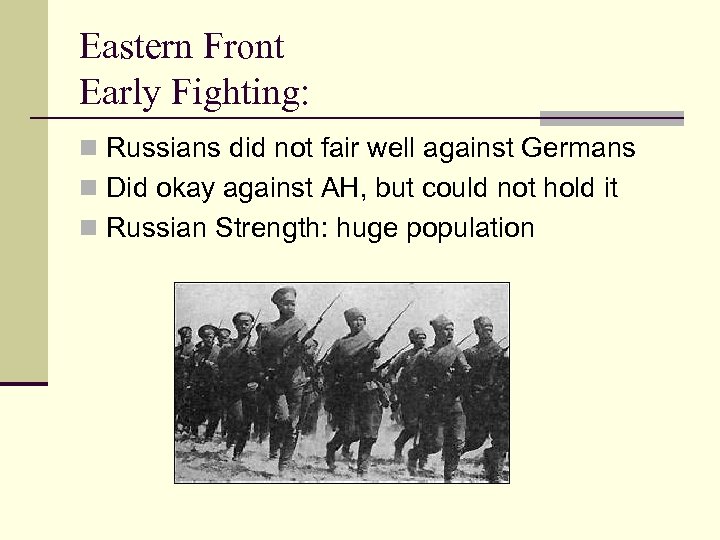 Eastern Front Early Fighting: n Russians did not fair well against Germans n Did