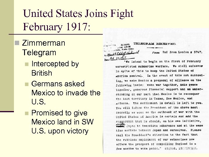 United States Joins Fight February 1917: n Zimmerman Telegram Intercepted by British n Germans