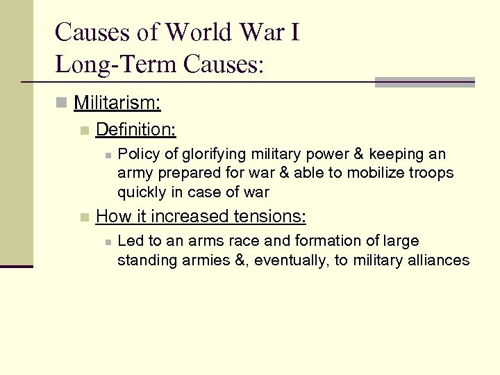 Causes of World War I Long-Term Causes: n Militarism: n Definition: n n Policy