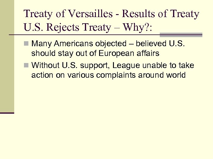 Treaty of Versailles - Results of Treaty U. S. Rejects Treaty – Why? :