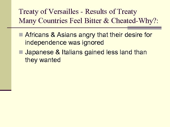 Treaty of Versailles - Results of Treaty Many Countries Feel Bitter & Cheated-Why? :