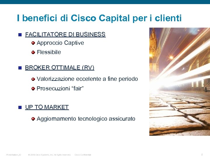 I benefici di Cisco Capital per i clienti FACILITATORE DI BUSINESS Approccio Captive Flessibile