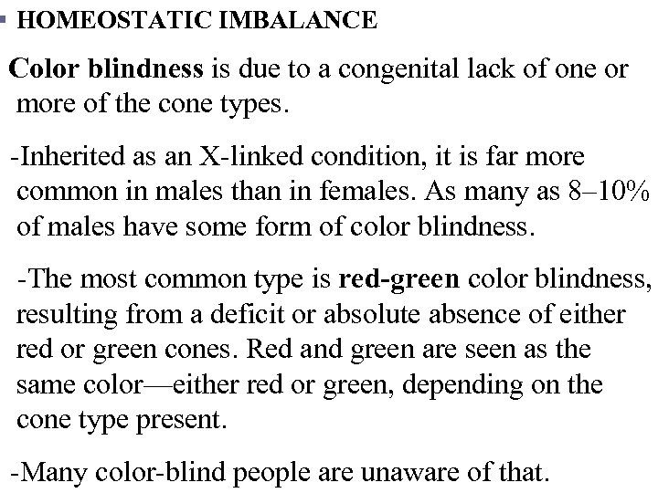 § HOMEOSTATIC IMBALANCE Color blindness is due to a congenital lack of one or