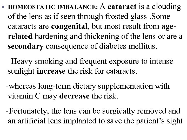 § HOMEOSTATIC IMBALANCE: A cataract is a clouding of the lens as if seen