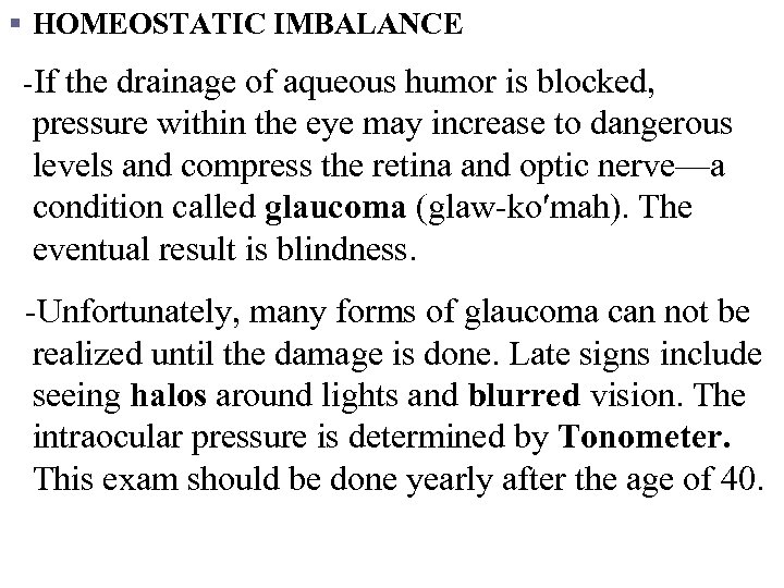 § HOMEOSTATIC IMBALANCE -If the drainage of aqueous humor is blocked, pressure within the