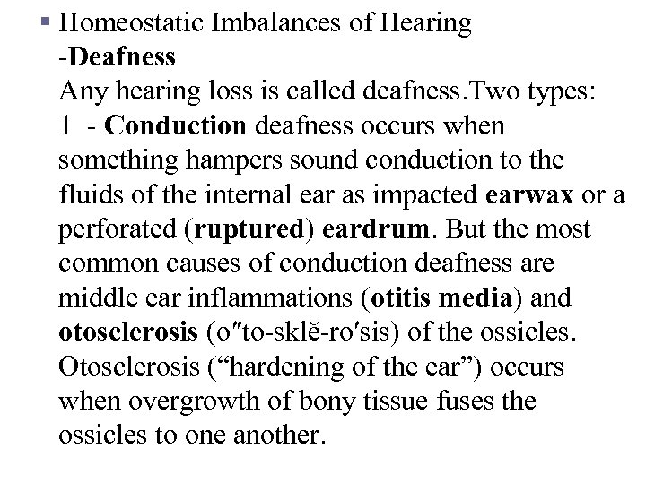 § Homeostatic Imbalances of Hearing -Deafness Any hearing loss is called deafness. Two types: