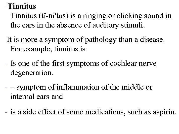 -Tinnitus (tĭ-ni′tus) is a ringing or clicking sound in the ears in the absence