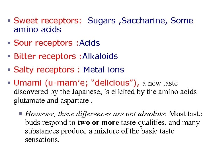 Taste Sensations § Sweet receptors: Sugars , Saccharine, Some amino acids § Sour receptors