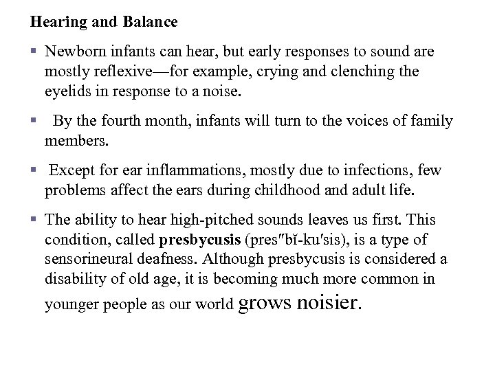 Hearing and Balance § Newborn infants can hear, but early responses to sound are