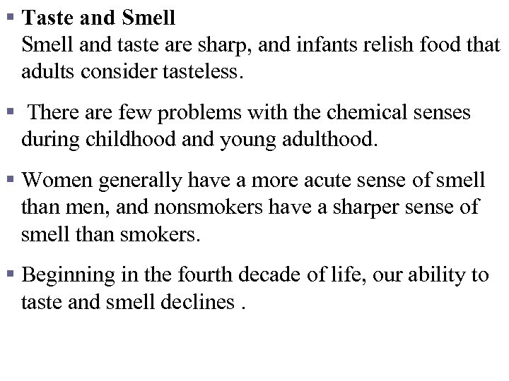 § Taste and Smell and taste are sharp, and infants relish food that adults