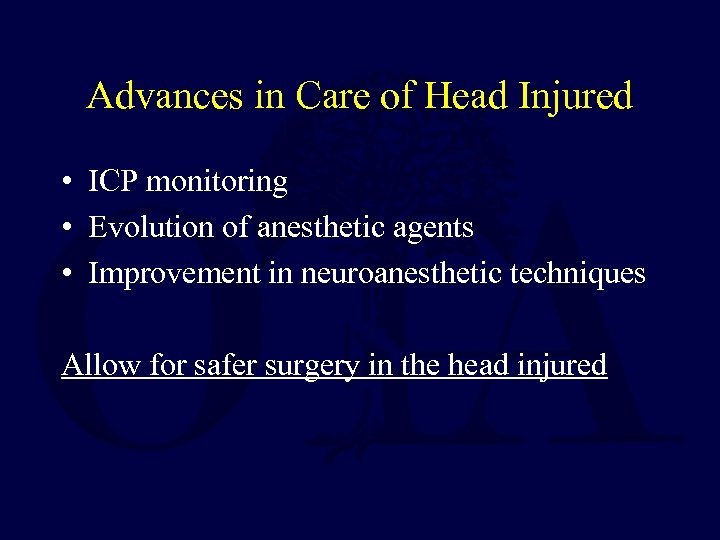 Advances in Care of Head Injured • ICP monitoring • Evolution of anesthetic agents