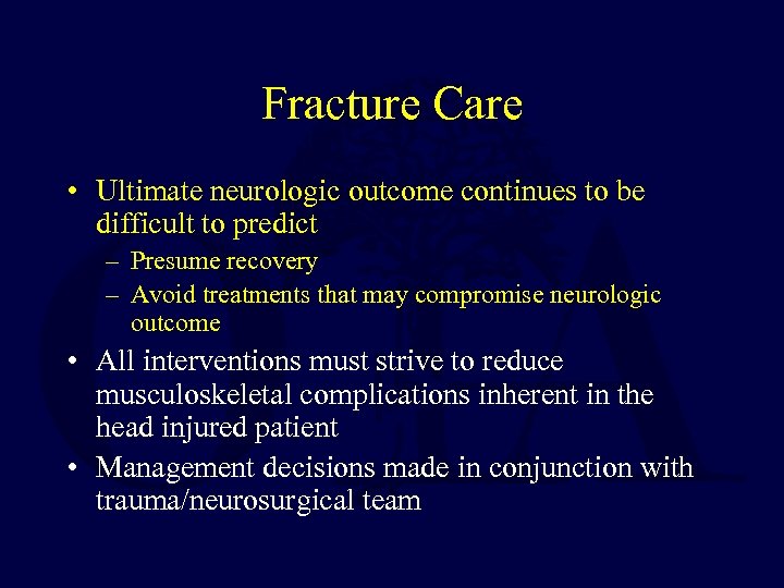 Fracture Care • Ultimate neurologic outcome continues to be difficult to predict – Presume