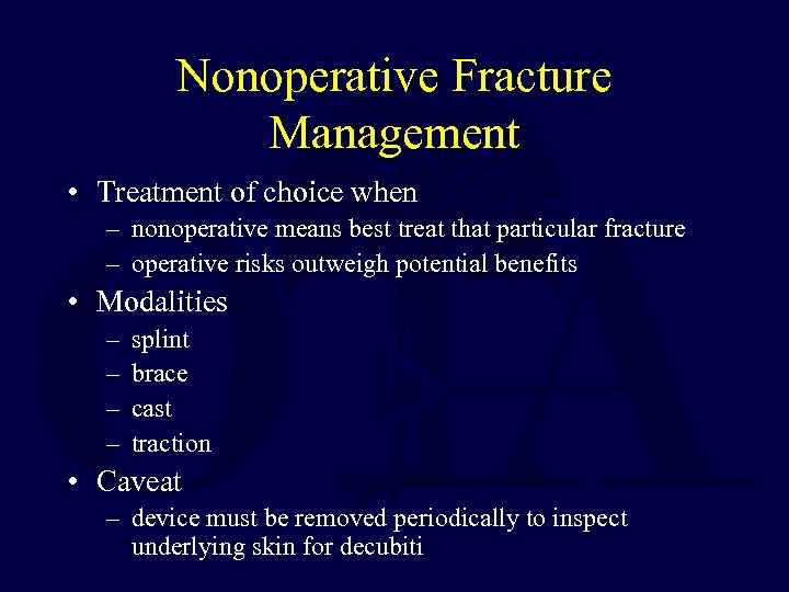 Nonoperative Fracture Management • Treatment of choice when – nonoperative means best treat that