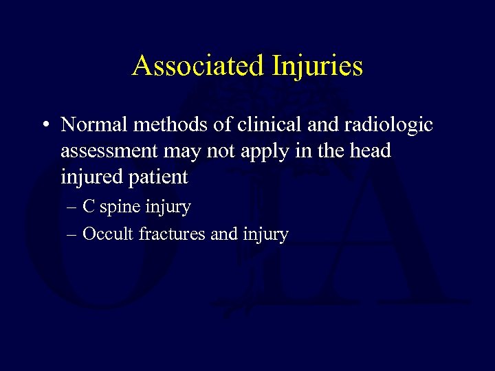 Associated Injuries • Normal methods of clinical and radiologic assessment may not apply in