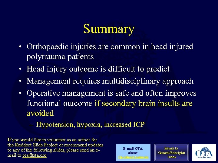 Summary • Orthopaedic injuries are common in head injured polytrauma patients • Head injury