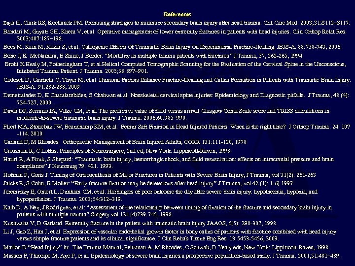 References Bayir H, Clark RS, Kochanek PM. Promising strategies to minimize secondary brain injury