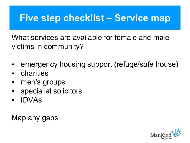 Five step checklist – Service map What services are available for female and male