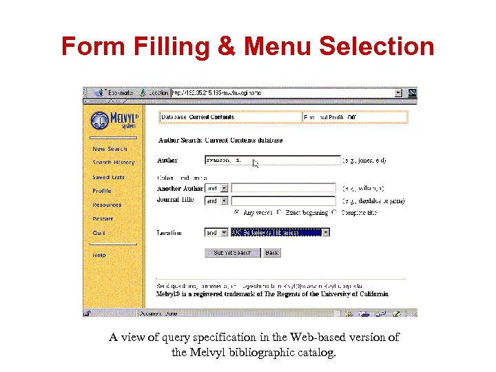 Form Filling & Menu Selection A view of query specification in the Web-based version