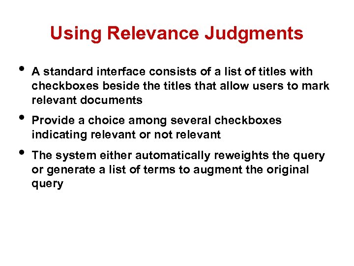 Using Relevance Judgments • • • A standard interface consists of a list of