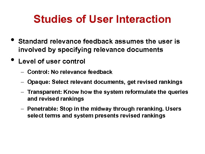 Studies of User Interaction • • Standard relevance feedback assumes the user is involved